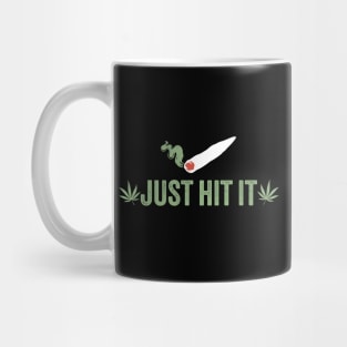 weed ~ Just Hit It Mug